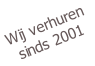 Wij verhuren sinds 2001